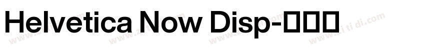 Helvetica Now Disp字体转换